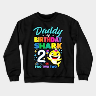 Daddy Of Birthday Shark 2Nd Matching Oufit Party For Family Crewneck Sweatshirt